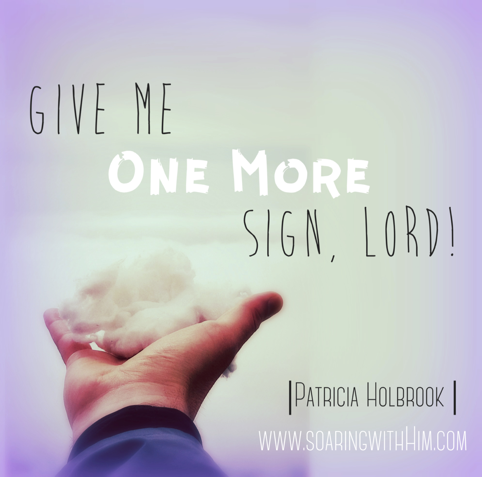 Give Me One More Sign Before I Move On Soaring With Him Ministries