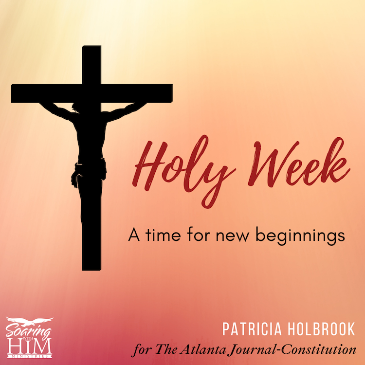 Holy Week A Time for New Beginnings {The Atlanta JournalConstitution